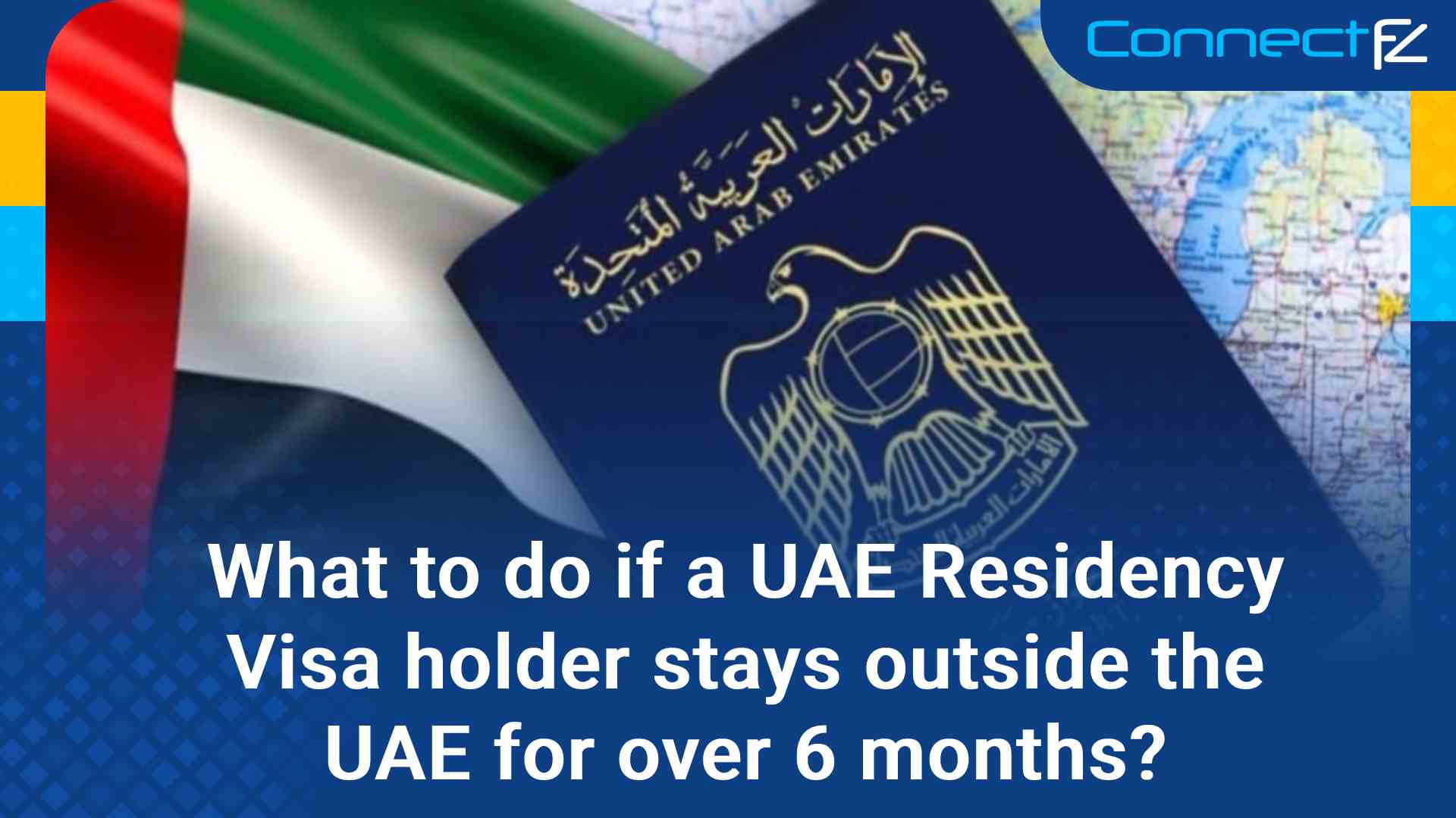 What To Do If A UAE Residency Visa Holder Stays Outside The UAE For