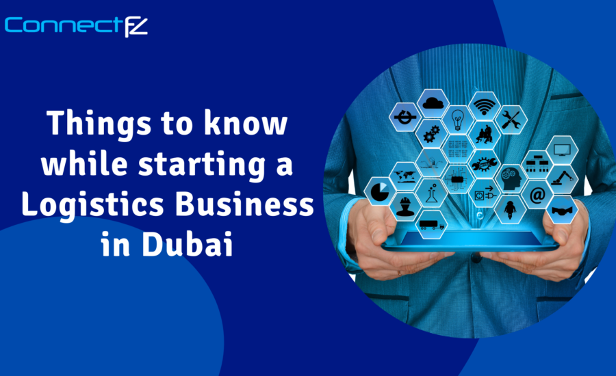 Things to know while starting a Logistics Business in Dubai