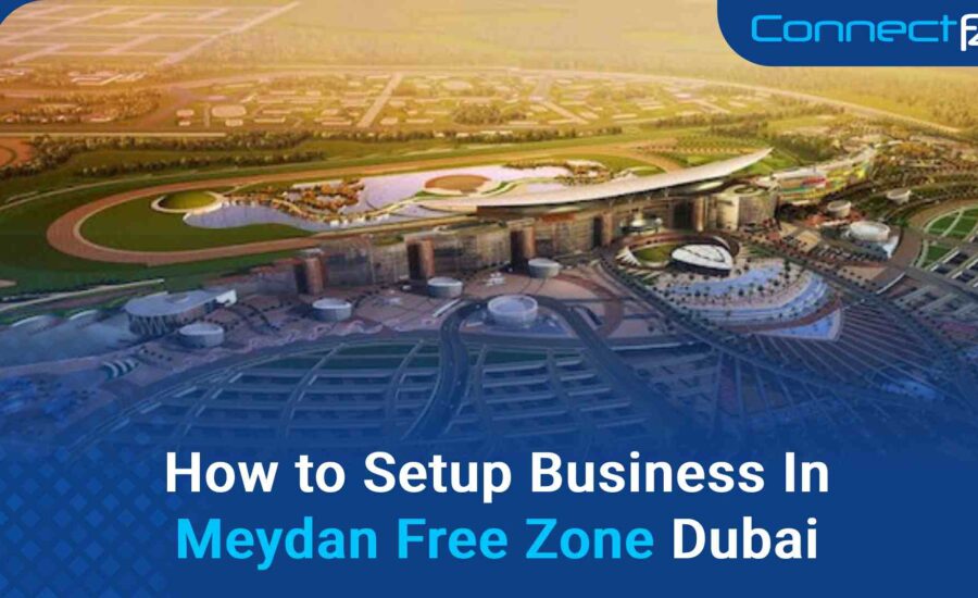 How to Setup Business In Meydan Free Zone Dubai