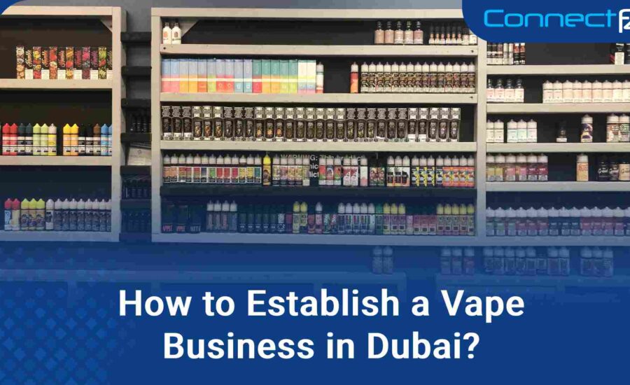 How to Establish a Vape Business in Dubai?