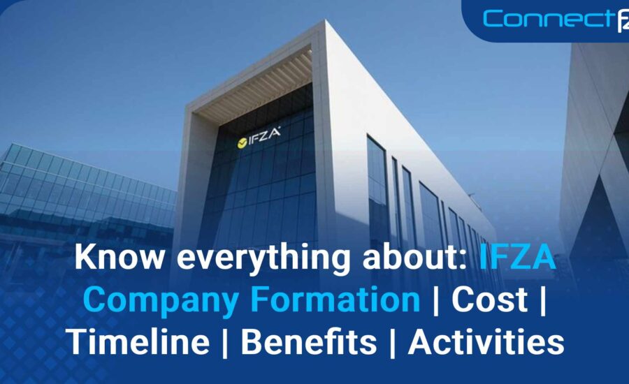 Know everything about: IFZA Company Formation | Cost | Timeline | Benefits | Activities