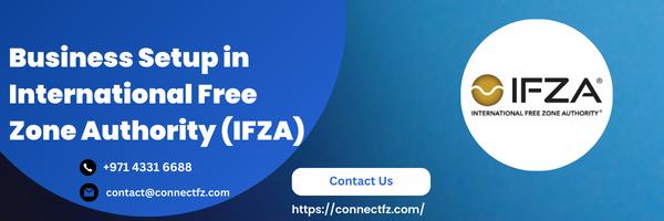 Business Setup in International Free Zone Authority (IFZA)