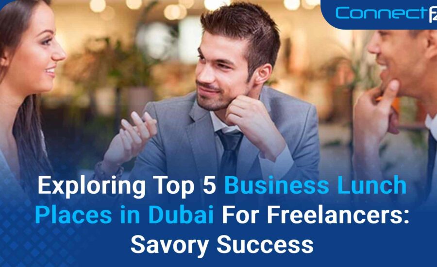 Exploring Top 5 Business Lunch Places in Dubai For Freelancers: Savory Success