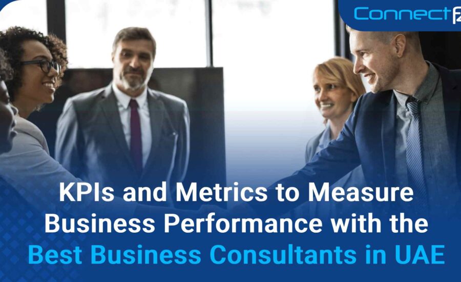 KPIs and Metrics to Measure Business Performance with the Best Business Consultants in UAE