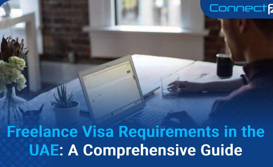 Freelance Visa Requirements in the UAE: A Comprehensive Guide